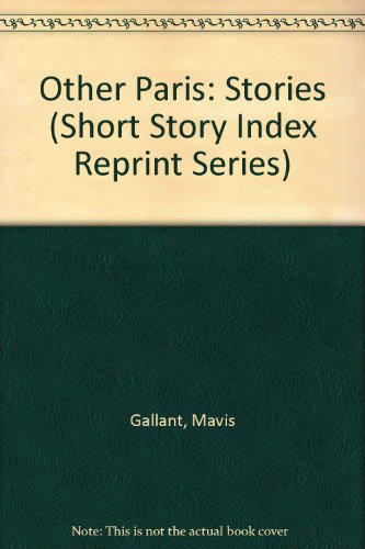 Other Paris: Stories (Short Story Index Reprint Series) (9780836934540) by Gallant, Mavis