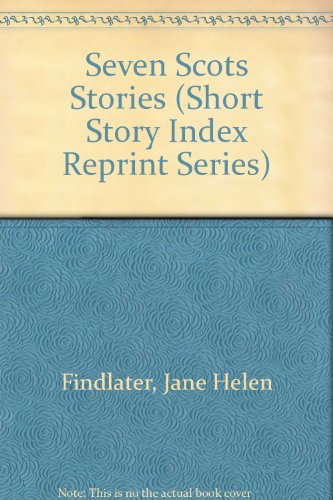 Seven Scots Stories (Short Story Index Reprint Series) (9780836934984) by Findlater, Jane Helen