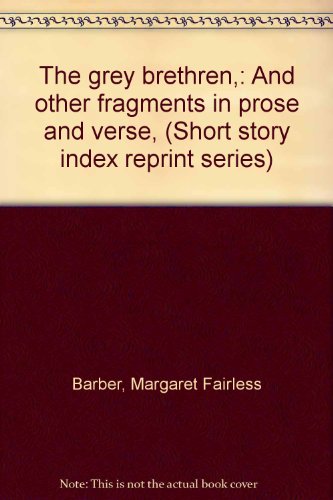 Stock image for Grey Brethren and Other Fragments in Prose and Verse for sale by Zubal-Books, Since 1961