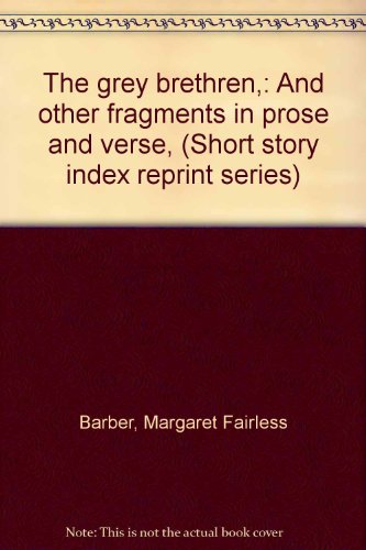 9780836935691: The grey brethren,: And other fragments in prose and verse, (Short story index reprint series)