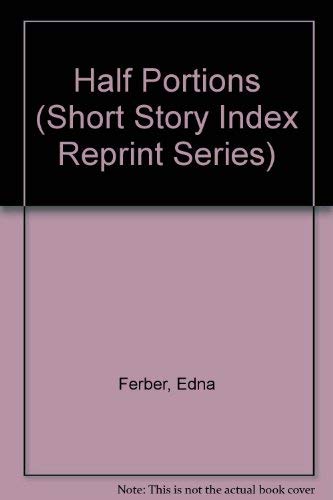 Half Portions (Short Story Index Reprint Series) (9780836936728) by Ferber, Edna