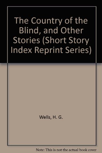 The Country of the Blind, and Other Stories (Short Story Index Reprint Series)