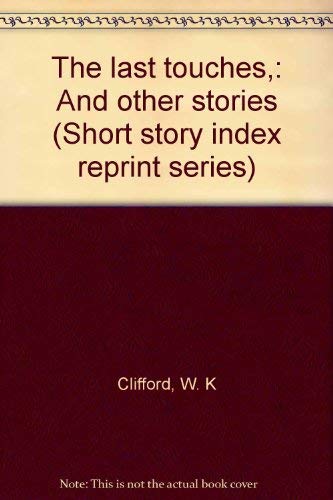 9780836938104: The last touches,: And other stories (Short story index reprint series)