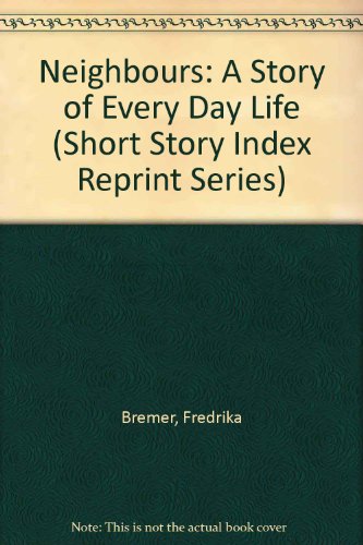 Imagen de archivo de The Neighbours: Story of Every-Day Life.; Translated by Mary Howitt. Fourth Edition a la venta por J. HOOD, BOOKSELLERS,    ABAA/ILAB