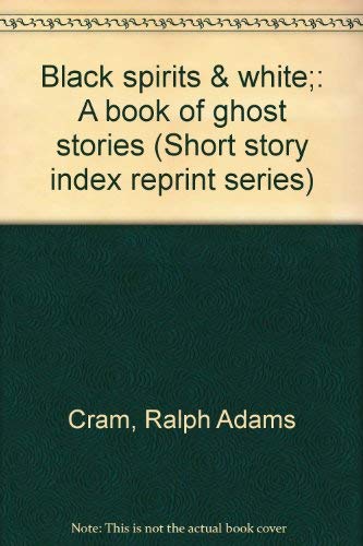 Stock image for Black Spirits and White: A Book of Ghost Stories (Short Story Index Reprint Series) for sale by Fahrenheit's Books