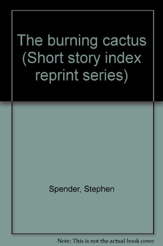 The burning cactus (Short story index reprint series) (9780836940268) by Spender, Stephen