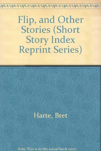 Flip, and Other Stories (Short Story Index Reprint Series) - Bret Harte
