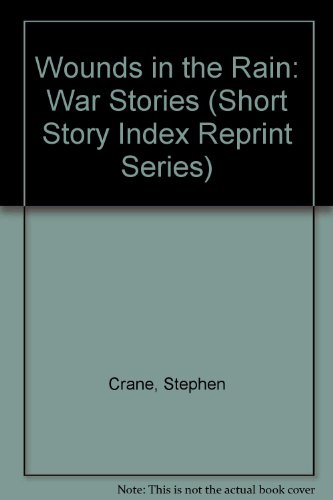 Wounds in the Rain: War Stories (Short Story Index Reprint Series) (9780836941456) by Crane, Stephen