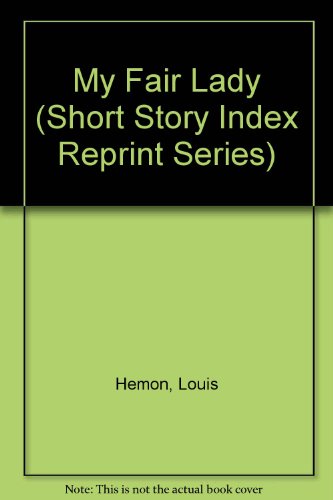 My Fair Lady (Short Story Index Reprint Series) - Hemon, Louis