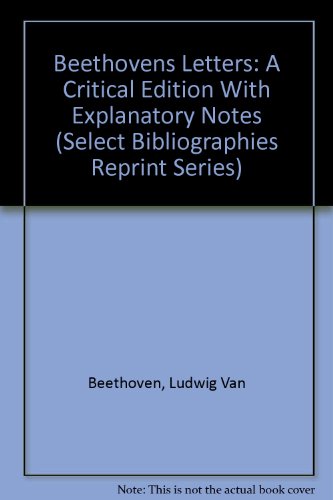Imagen de archivo de Beethovens Letters: A Critical Edition With Explanatory Notes (Select Bibliographies Reprint Series) a la venta por Redux Books