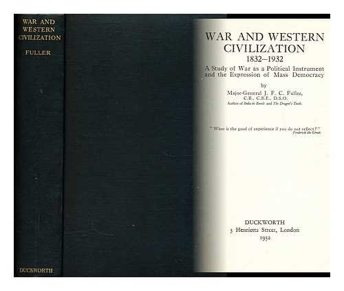 Stock image for War and Western Civilization 1832-1932: A Study of War As a Political Instrument and the Expression of Mass Democracy for sale by Book Bear