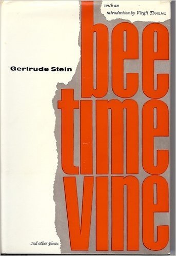 Stock image for Bee Time Vine And Other Pieces (1913 to 1927) Gertrude Stein; Carl Van Vechten and Virgil Thomson for sale by RUSH HOUR BUSINESS