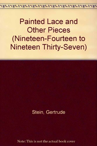 Painted Lace and Other Pieces (Nineteen-Fourteen to Nineteen Thirty-Seven) (9780836951653) by Stein, Gertrude