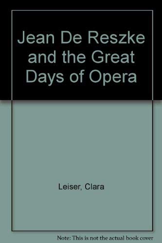 Beispielbild fr Jean De Reszke and the Great Days of Opera zum Verkauf von Wonder Book