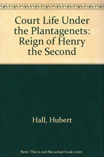 Beispielbild fr Court Life Under the Plantagenets: Reign of Henry the Second zum Verkauf von Books From California