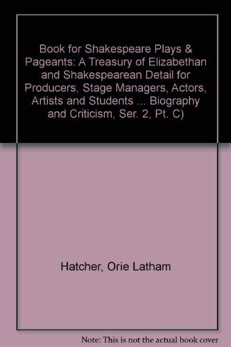 Beispielbild fr LIBRARY OF SHAKESPEAREAN BIOGRAPHY AND CRITICISM, SERIES II, PART C: A BOOK FOR SHAKESPEARE PLAYS AND PAGEANTS. zum Verkauf von Cambridge Rare Books