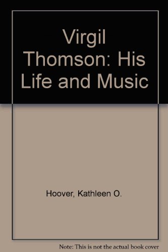 Virgil Thomson: His Life and Music (9780836953763) by Hoover, Kathleen O.; Cage, John