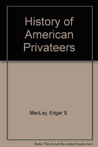 Imagen de archivo de A History of American Privateers a la venta por FOLCHATT