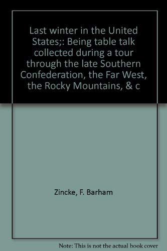 Beispielbild fr Last Winter in the United States being Table Talk collected during a tour through the late Southern Confederation, the Far West, the Rocky Mountains, &c. zum Verkauf von Zubal-Books, Since 1961