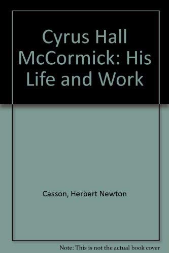 Beispielbild fr Cyrus Hall McCormick: His Life and Work zum Verkauf von THIS OLD BOOK