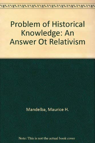 Beispielbild fr The Problem of Historical Knowledge : An Answer to Relativism zum Verkauf von Better World Books