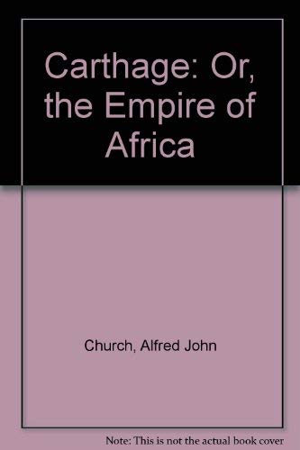 Carthage: Or, the Empire of Africa (9780836959277) by Church, Alfred John