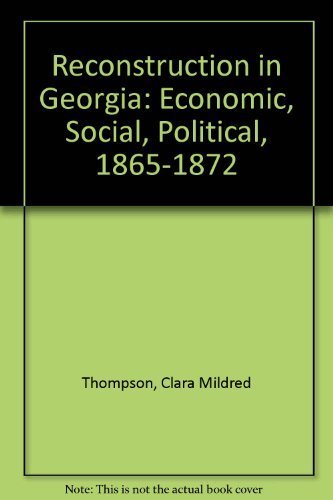 Stock image for Reconstruction in Georgia;: Economic, social, political, 1865-1872, for sale by dsmbooks