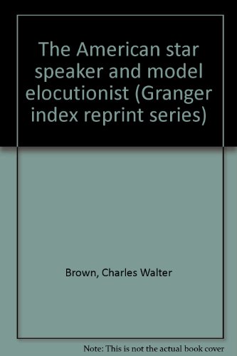 9780836962093: The American star speaker and model elocutionist (Granger index reprint serie...