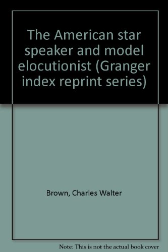 9780836962093: The American star speaker and model elocutionist (Granger index reprint series)