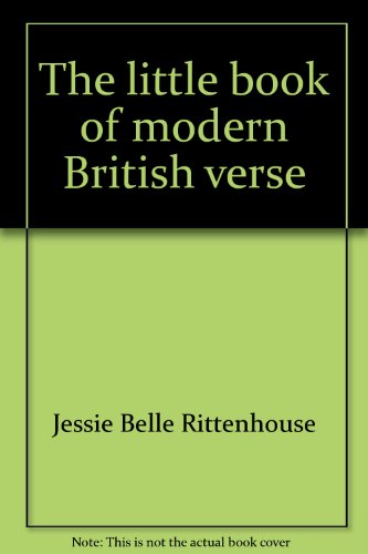 Stock image for The Little Book Of Modern British Verse;: One Hundred Poets Since Henley (Granger index reprint series) for sale by Conover Books