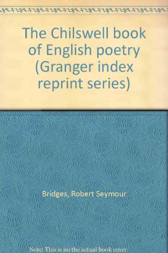 The Chilswell book of English poetry (Granger index reprint series) (9780836962949) by Bridges, Robert Seymour