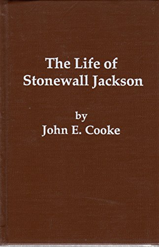 The life of Stonewall Jackson, from official papers, contemporary narratives, and personal acquaintance, (9780836966404) by Cooke, John Esten