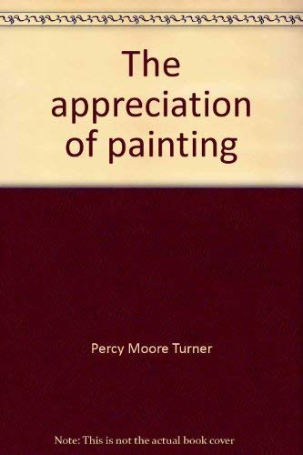 Stock image for The Appreciation of Painting for sale by Bookfeathers, LLC