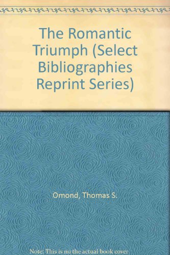 Stock image for The Romantic Triumph (Select Bibliographies Reprint Series) for sale by Zubal-Books, Since 1961