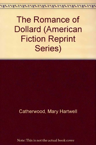 Imagen de archivo de The Romance of Dollard (American Fiction Reprint Series) a la venta por Zubal-Books, Since 1961