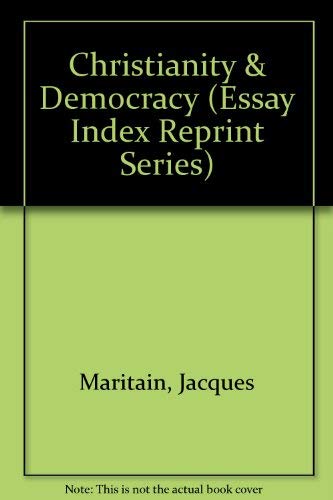 Christianity & Democracy (Essay Index Reprint Series) (English and French Edition) (9780836972436) by Maritain, Jacques