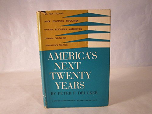 America's Next Twenty Years (Essay Index Reprint Series) (9780836972672) by Drucker, Peter Ferdinand