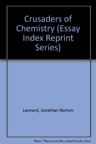 Crusaders of Chemistry (Essay Index Reprint Series) (9780836973204) by Leonard, Jonathan Norton