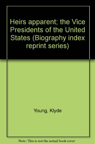 9780836980097: Heirs apparent; the Vice Presidents of the United States (Biography index reprint series)