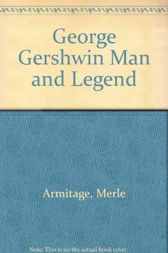 George Gershwin Man and Legend (9780836980165) by Armitage, Merle