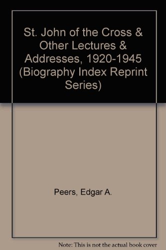 St. John of the Cross & Other Lectures & Addresses, 1920-1945 (Biography Index Reprint Series) (9780836980455) by Peers, Edgar A.