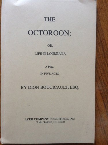 Imagen de archivo de Octoroon: Or, Life in Louisiana: A Play in Five Acts a la venta por Irish Booksellers