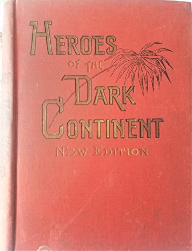 Imagen de archivo de Heroes of the Dark Continent: A Complete History of All the Great Explorations and Discoveries in Africa, from the Earliest Ages to the Present Time (The Black Heritage Library Collection) a la venta por dsmbooks