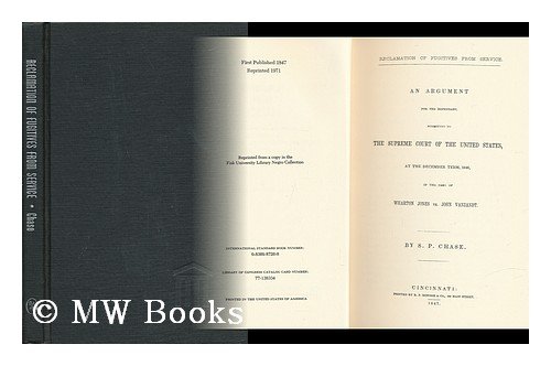 Imagen de archivo de Reclamation of Fugitives from Services: An Argument for the Defendant, Submitted to the Supreme Court of the United States, at the December Term, 1846, in the Case of Wharton Jones Vs. John Vanzandt a la venta por Court Street Books/TVP Properties, Inc.