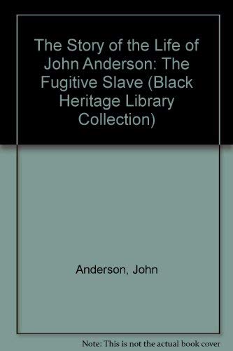 9780836988376: The Story of the Life of John Anderson: The Fugitive Slave (Black Heritage Library Collection)