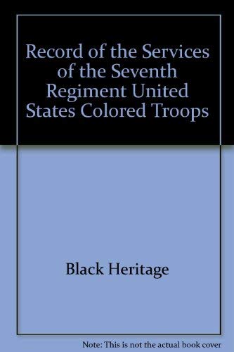 Record of the Services of the Seventh Regiment, U. S. Colored Troops