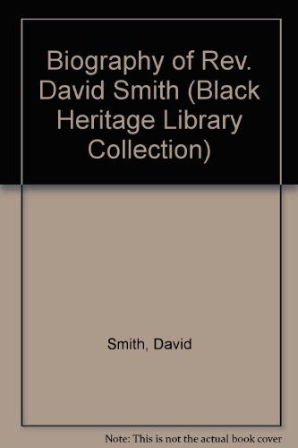 Stock image for Biography of Rev. David Smith Of The A.M.E. Church (The Black Heritage Library Collection) (REPRINT) for sale by Mostly Books