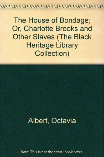 9780836989564: The House of Bondage; Or, Charlotte Brooks and Other Slaves (The Black Heritage Library Collection)