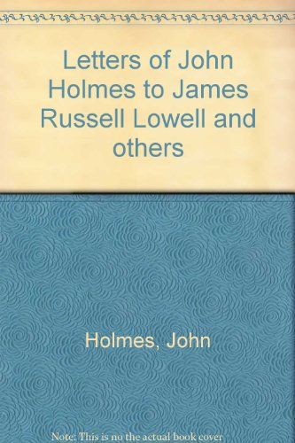 9780836999730: Letters of John Holmes to James Russell Lowell and others