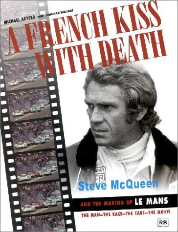 Imagen de archivo de A French Kiss with Death: Steve Mcqueen and the Making of " Le Mans " a la venta por Ergodebooks